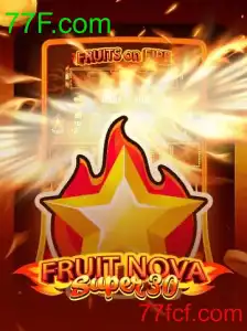 Tudo o que você precisa saber sobre FruitrNovaSupe30 e a plataforma 77F.com